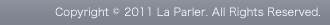 Copyright(c)2011 La Parler. All Rights Reserved.